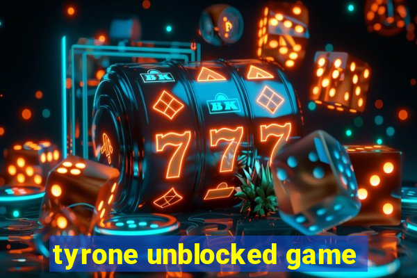 tyrone unblocked game